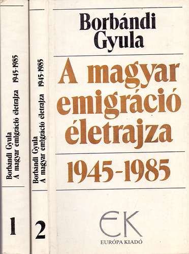 A magyar emigr�ci� �letrajza 1945-85 1-2.