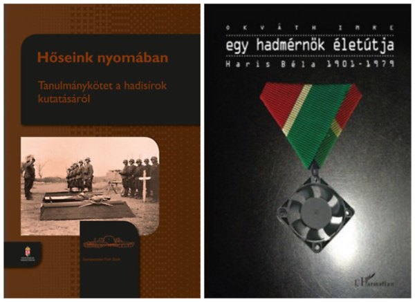 2 knyv magyar katonkrl: Hseink nyomban - Tanulmnyktet a hadisrok kutatsrl + Egy hadmrnk lettja - Haris Bla 1901-1979