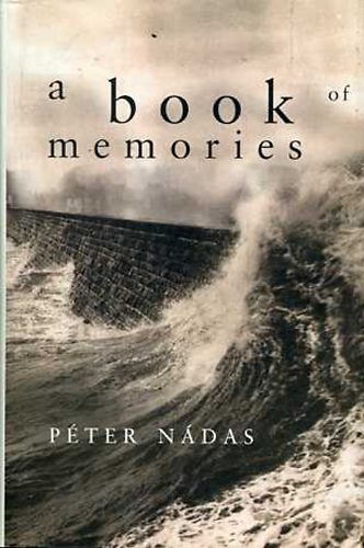 Nádas Péter - A Book of Memories