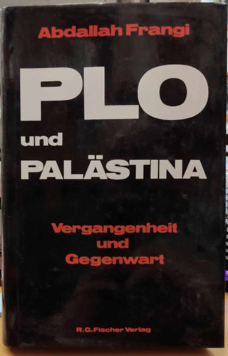 PLO und Palstina - Vergangenheit und Gegenwart (PLO s Palesztina - mlt s jelen)(R. G. Fischer Verlag)