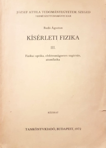 A ksrleti fizika III. ktet - Fizikai optika, elektromgneses sugrzs, atomfizika