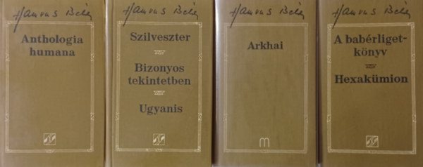 Hamvas Bla mvei 1., 2.,5., 7.: Anthologia humana - tezer v blcsessge +  Szilveszter-Bizonyos tekintetben-Ugyanis  + A babrligetknyv-Hexakmion + Arkhai (4 m)