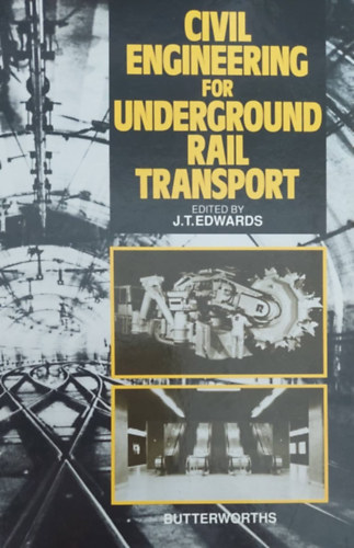 Civil Engineering for Underground Rail Transport (ptipari szakknyv fldalatti vast megptshez - angol nyelv)