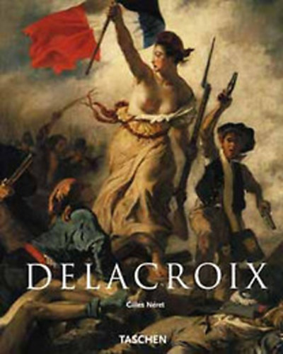 Delacroix 1798-1863 A romantika hercege - (Taschen)