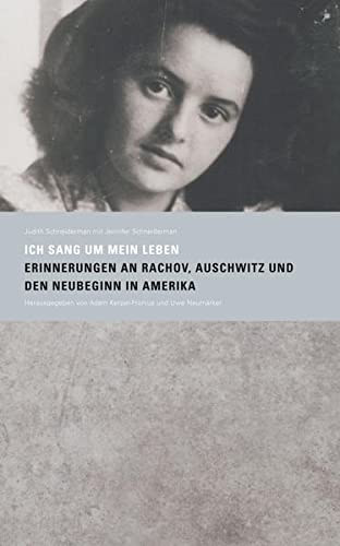 Ich sang um mein Leben: Erinnerungen an Rachov, Auschwitz und den Neubeginn in Amerika