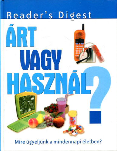 Árt vagy használ? - Mire ügyeljünk a minennapi életben?