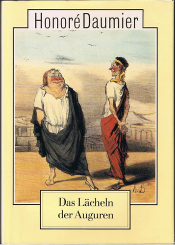 Honoré Daumier - Das Lächeln der Auguren (Az Augurok mosolya német nyelven)