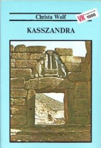 Gergely Erzsébet Christa Wolf (ford.), Lőrincz Anita (lektor) - Kasszandra (világkönyvtár)