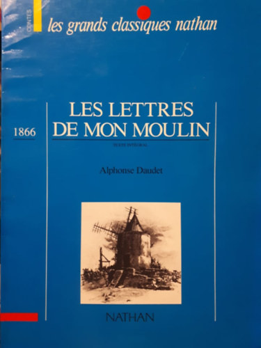 Alphonse Daudet - Les Lettres de mon Moulin - Ls grands classiques Nathan (francia szvegrts feladatok)