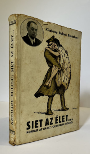 Siet az �let... Korrajz az orosz forradalmak idej�b�l