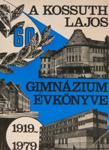 A Kossuth Lajos Gimn�zium �vk�nyve 1919-1979