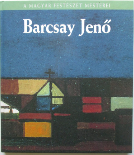 Barcsay Jen (A magyar festszet mesterei 25.) - Metro knyvtr