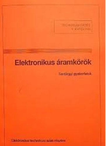 Tatr Jzsef Molnr Ferenc - Elektronikus ramkrk Tantrgyi gyakorlatok - Elektronikai technikusi szak rszre (Hozz tartoz mellkletekkel!)