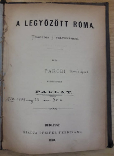 Piccolino - Vig dalm 3 felvonsban / A legyztt Rma - Tragdia 5 felvonsban (2 m egybektve) (1878)