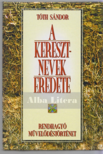 A keresztnevek eredete - Rendhagy� m�vel�d�st�rt�net