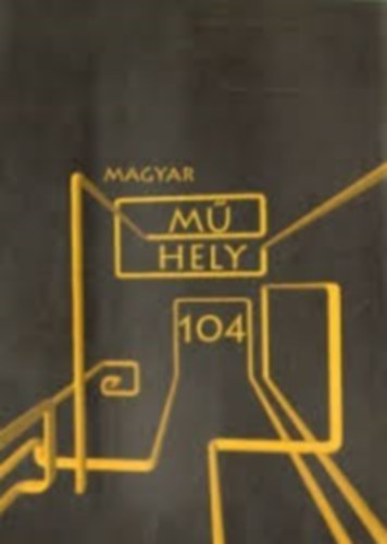 Magyar Mhely - Magyar Mhely (HArminchatodik vfolyam 104. szm)