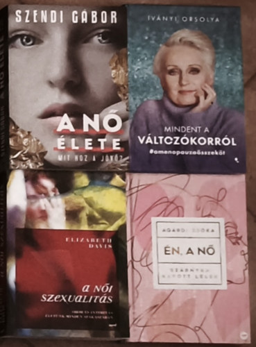 Elizabeth Davis, Ivnyi Orsolya, Szendi Gbor Agrdi Zska - 4db nisggel, ni szexualitssal kapcsolatos knyv - Szendi Gbor-A n lete, Ivnyi Orsolya-Mindent a vltozkorrl, Elizabeth Davis-A ni szexualits, Agrdi Zska-n, a n