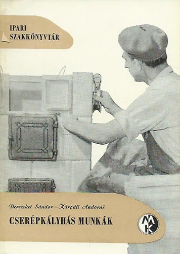Cser�pk�lyh�s munk�k (ipari szakk�nyvt�r)