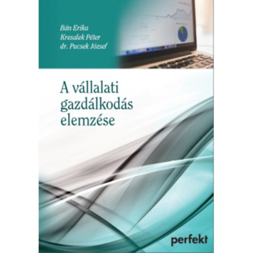 Blumn Bn Erika-Kresalek Pter-Dr. Pucsek Jzsef-Dr.Sikls gnes-Sisa Krisztina-Dr. Sznt Imre-Dr. Veres Attila - A vllalati gazdlkods elemzse