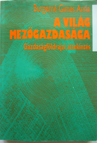 A vil�g mez�gazdas�ga - Gazdas�gf�ldrajzi �ttekint�s