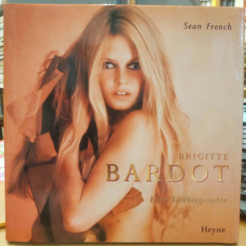 Brigitte Bardot - Eine Bildbiographie