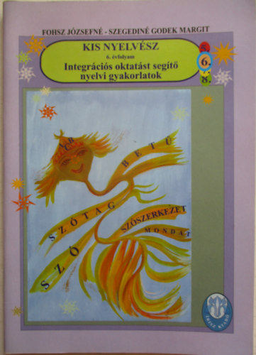 Kis nyelvész - Integrációs oktatást segítő nyelvi gyakorlatok 6. évfolyam