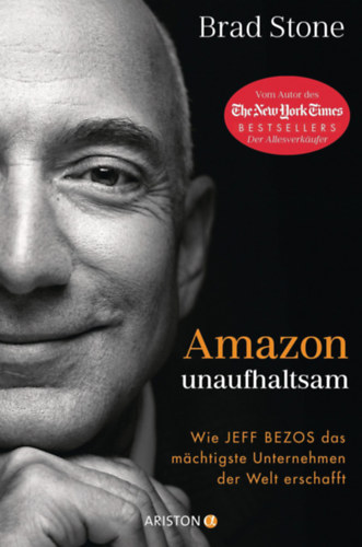 Amazon unaufhaltsam - Wie Jeff Bezos das mchtigste Unternehmen der Welt erschafft