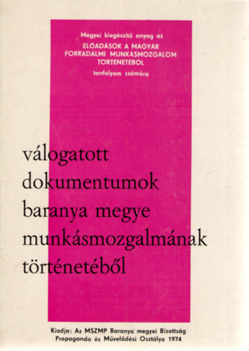 Vlogatott dokumentumok Baranya megye munksmozgalmnak trtnetbl