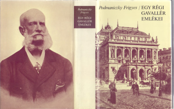 Podmaniczky Frigyes - Szerkesztette Steinert gota - Egy rgi gavallr emlkei (Vlogats a napltredkekbl 1824-1887)