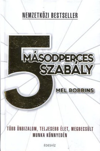 5 m�sodperces szab�ly - T�bb �nbizalom, teljesebb �let, megbecs�lt munka k�nnyed�n