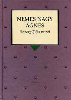 Nemes Nagy gnes - Nemes Nagy gnes sszegyjttt versei