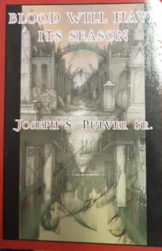 Joseph S. Pulver Sr. - Blood Will Have Its Season
