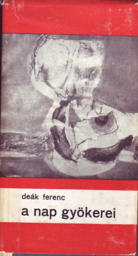 De�k Ferenc - A nap gy�kerei