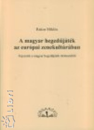 Rakos Mikls - A magyar hegedjtk az eurpai zenekultrban