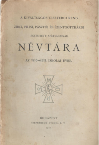 A kivltsgos Ciszterci Rend Zirci, Pilisi, Pszti s Szentgotthrdi Egyestett Aptsgainka nvtra az 1910-1911. iskolai vre
