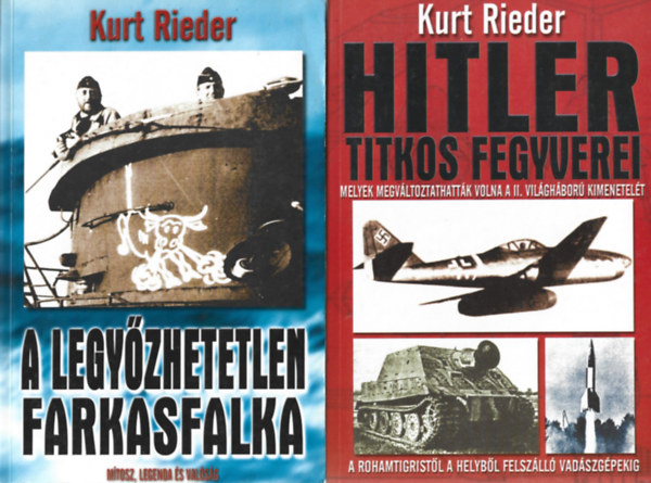 Kurt Rieder - 2 db knyv, A legyzhetetlen farkasfalka, Hitler titkos fegyverei