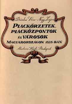 Piack�rzetek, piack�zpontok�s v�rosok Magyarorsz�gon 1828-ban
