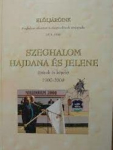 Horvth Lszl - Szeghalom hajdana s jelene (rsok s kpek) 1900-2000