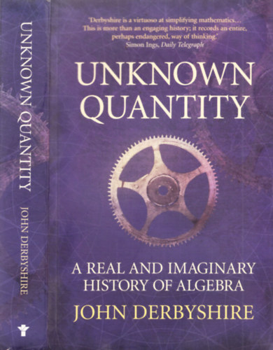 John Derbyshire - Unknown Quantity - A Real and Imaginary History of Algebra