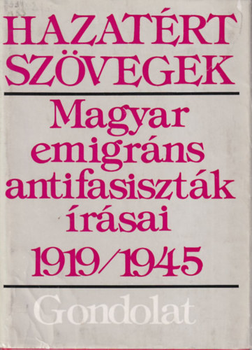Hazatrt szvegek: Magyar emigrns antifasisztk rsai 1919-1945
