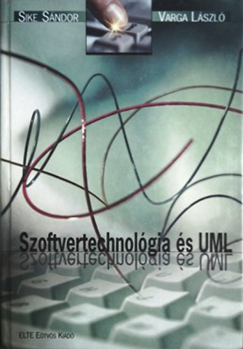 Sike S�ndor; Varga L�szl� - Szoftvertechnol�gia �s UML