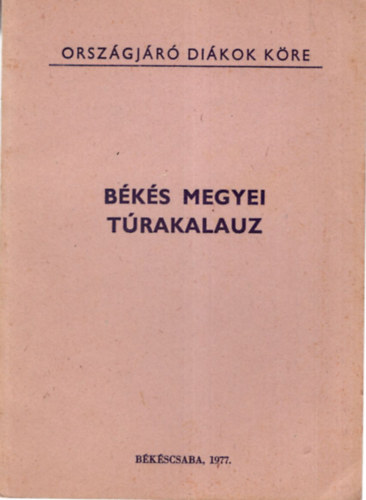Dr. Czegldi Imre - Bks megyei trakalauz - Orszgjr dikok kre 1977