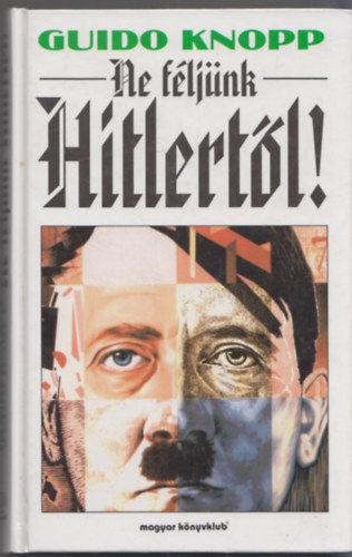 Guido Knopp - Ne fljnk Hitlertl!