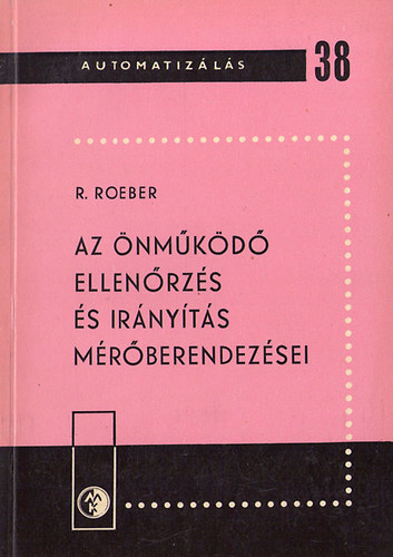 R. Roeber - Az nmkd ellenrzs s irnyts mrberendezsei