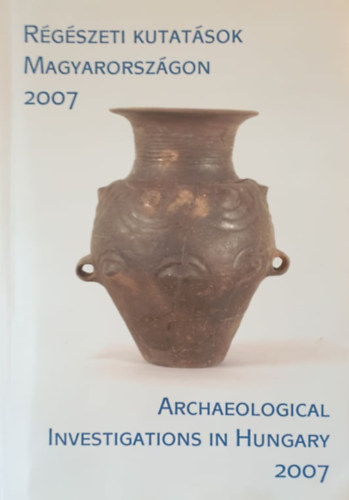 Rgszeti kutatsok Magyarorszgon 2007 (angol-magyar)