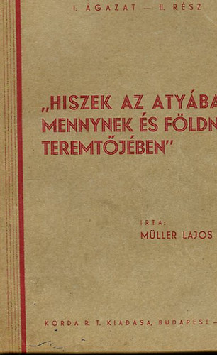 "Hiszek az aty�ban mennynek �s f�ldnek eremt�j�ben"