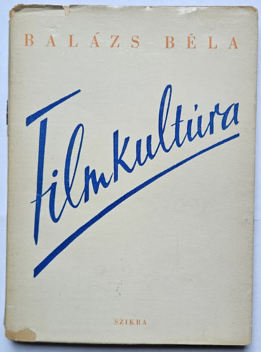 Balázs Béla - Filmkultúra ( A film művészetfilozófiája)