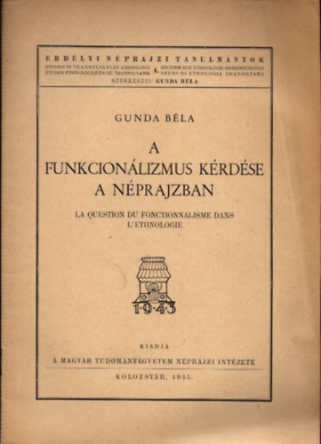 A funkcionlizmus krdse a nprajzban (Erdlyi Nprajzi Tanulmnyok 4.)