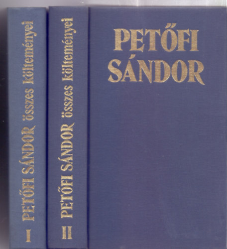 Pet�fi S�ndor �sszes k�ltem�nyei I-II. (Sz�veggondoz�s: Kiss J�zsef)