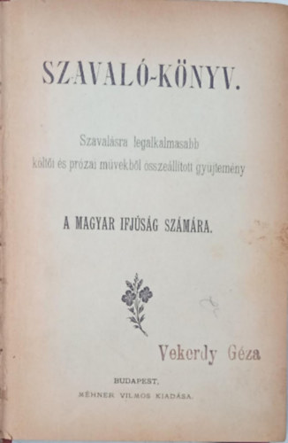 Szaval-knyv a magyar ifjsg szmra + Vers-szaval a magyar hlgyek szmra (Egybektve)